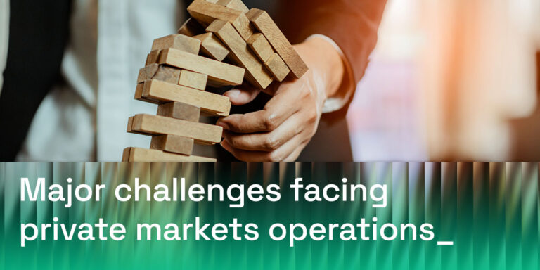 Four Major Challenges Facing Private Markets Operations in 2026